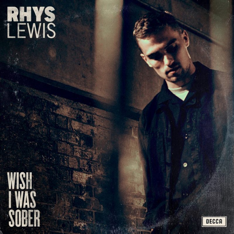 'Wish I Was Sober' by Rhys Lewis