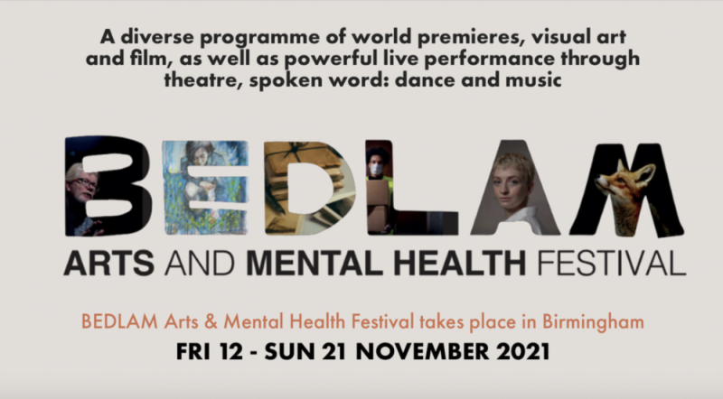 The BEDLAM Arts and Mental Health Festival 2021 is on between 12 - 21 November 