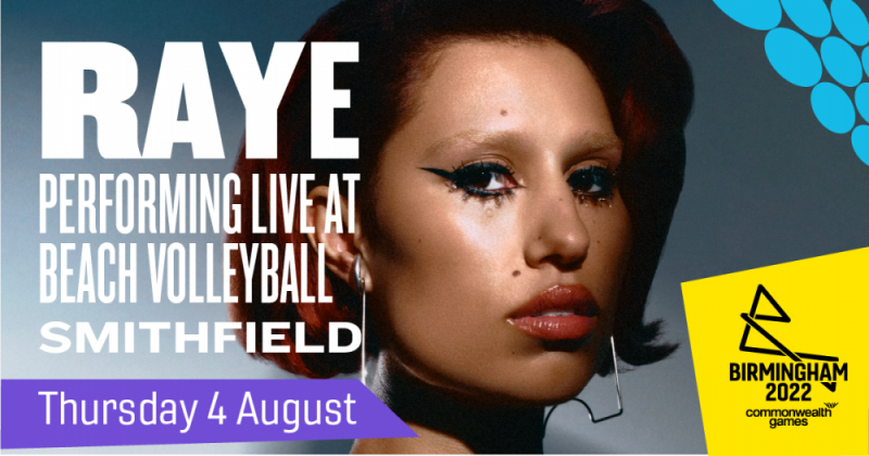 Raye will be performing during the Birmingham 2022 Beach Volleyball on Thursday 4 August